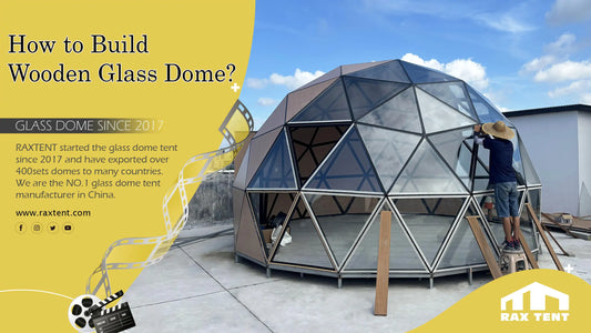 how to build wooden glass dome tent