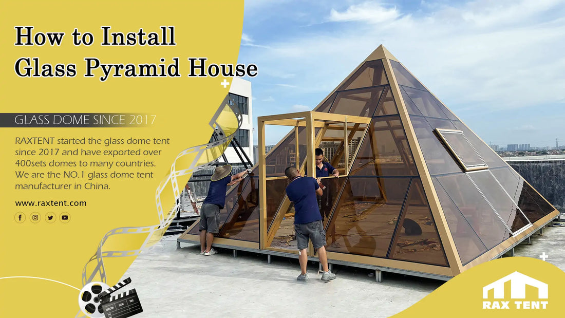 How to Install Pyramid Glass Tent